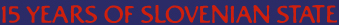 15 Years of Slovenian State